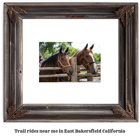 trail rides near me in East Bakersfield, California